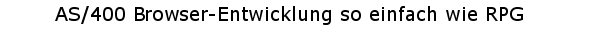 iSERIES BROWSER-ENTWICKLUNG MIT RPG!